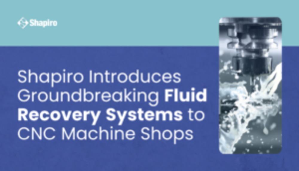 Shapiro Introduces Groundbreaking Fluid Recovery Systems to CNC Machine Shops