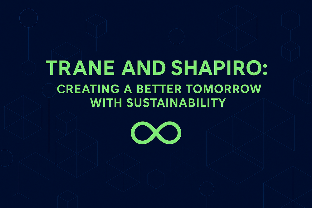 Trane and Shapiro: Creating a Better Tomorrow With Sustainability