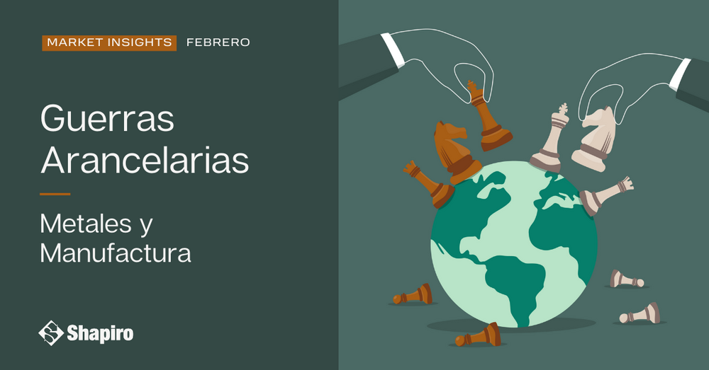 Guerras Arancelarias Metales y Manufactura | Febrero 2025
