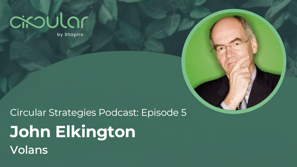 Circular Strategies Podcast: Episode 5 with John Elkington